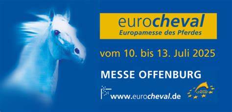 10. - 13.07.2025 - Eurocheval - Europamesse des Pferdes in Offenburg